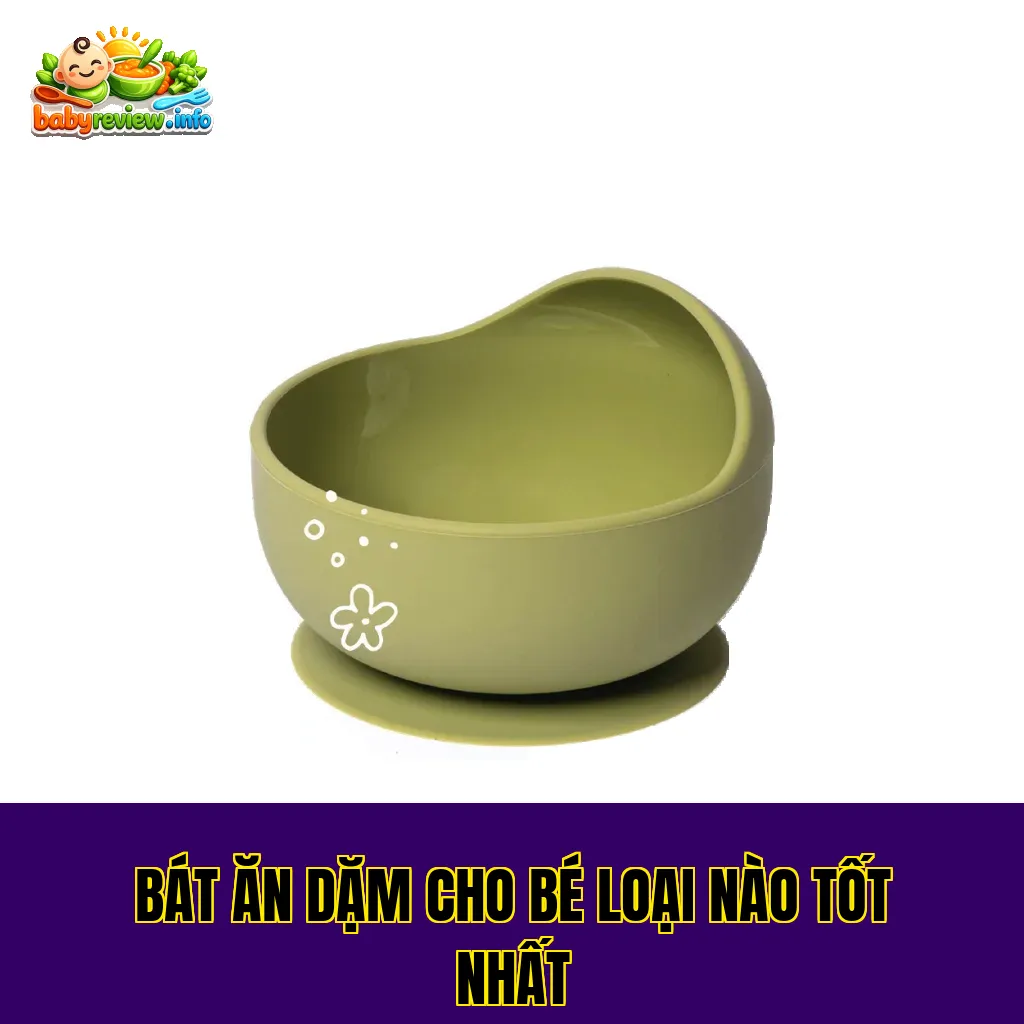 Bát ăn dặm cho bé loại nào tốt nhất