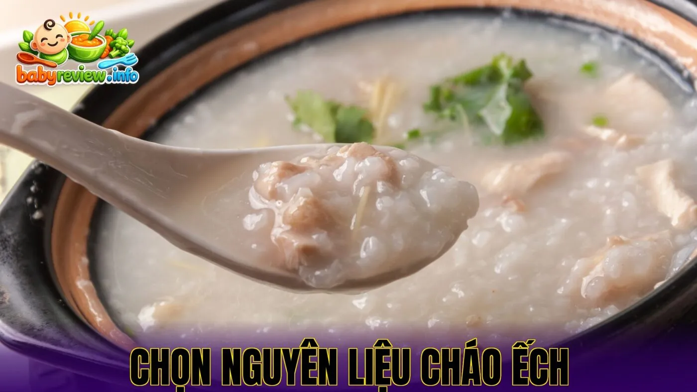 chọn nguyên liệu cháo ếch