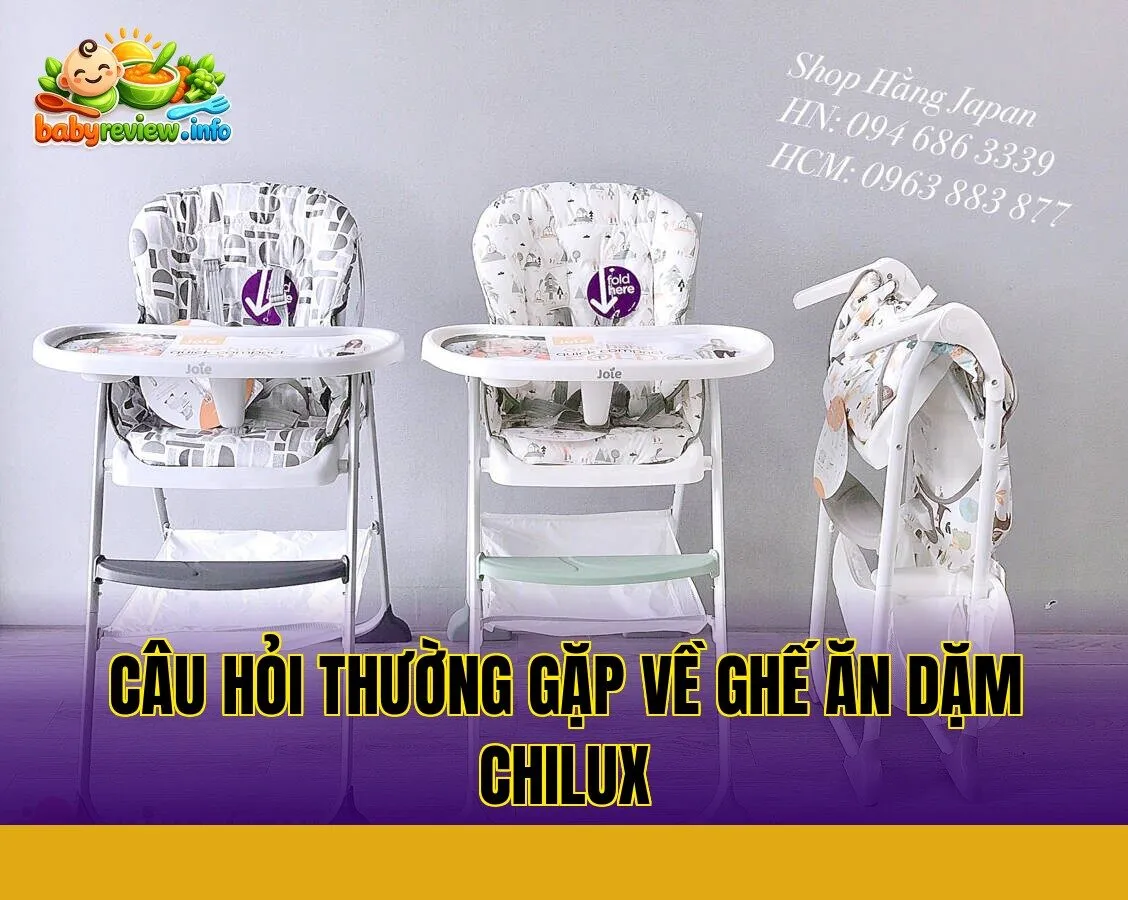 câu hỏi thường gặp về ghế ăn dặm chilux