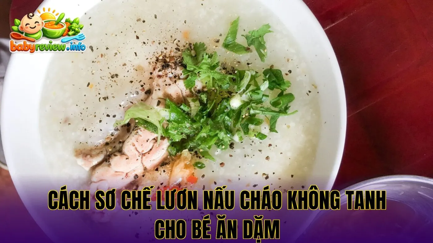 Cách sơ chế lươn nấu cháo không tanh cho bé ăn dặm