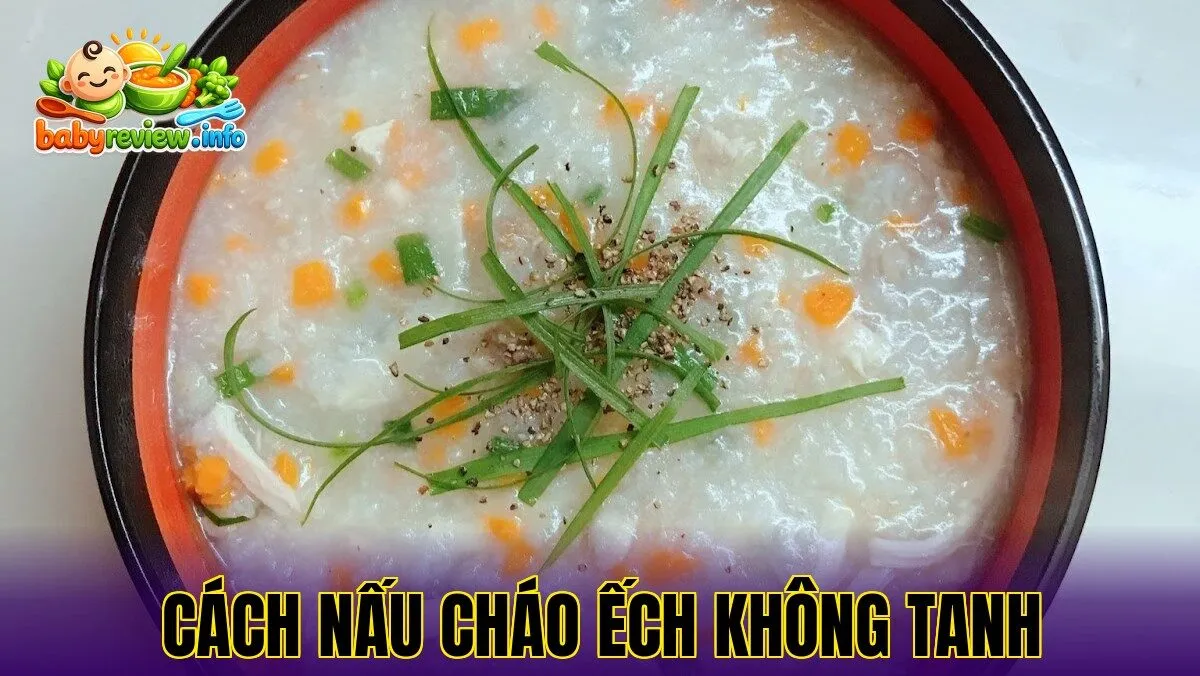 cách nấu cháo ếch không tanh