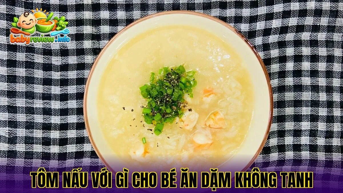 Tôm nấu với gì cho bé ăn dặm không tanh