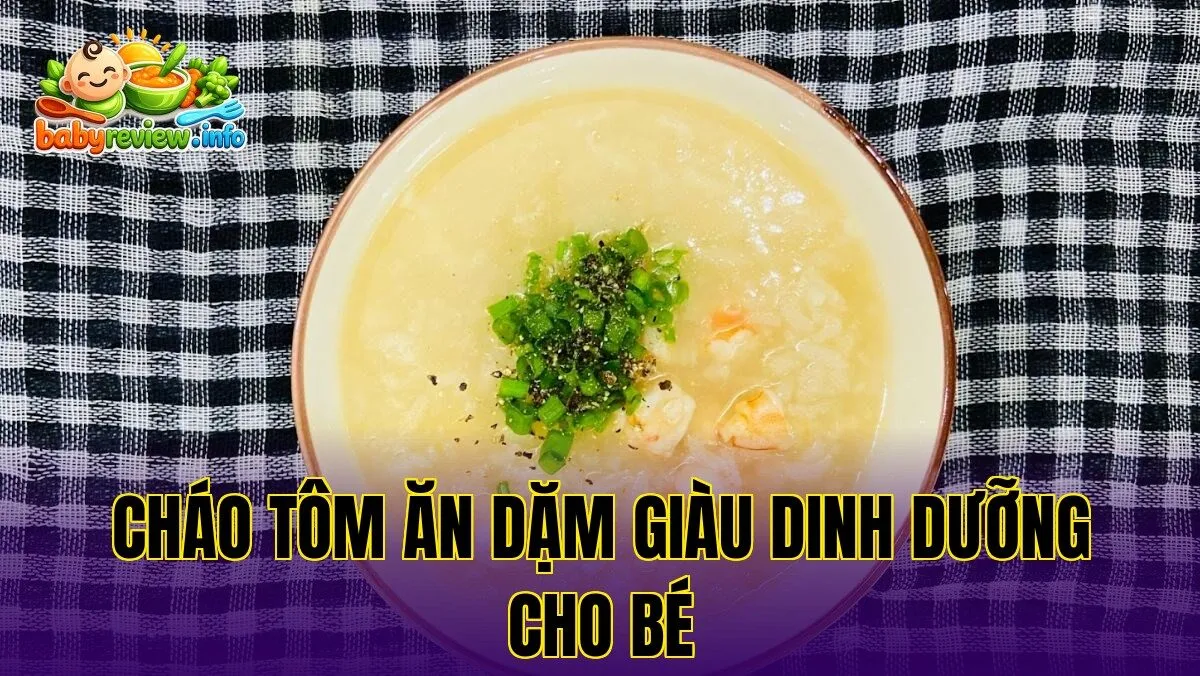 Cháo tôm ăn dặm giàu dinh dưỡng cho bé