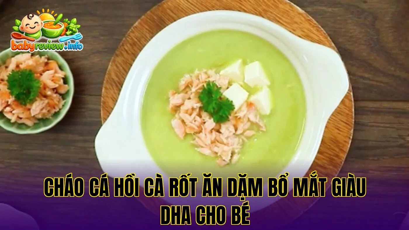 Cháo cá hồi cà rốt ăn dặm bổ mắt giàu DHA cho bé