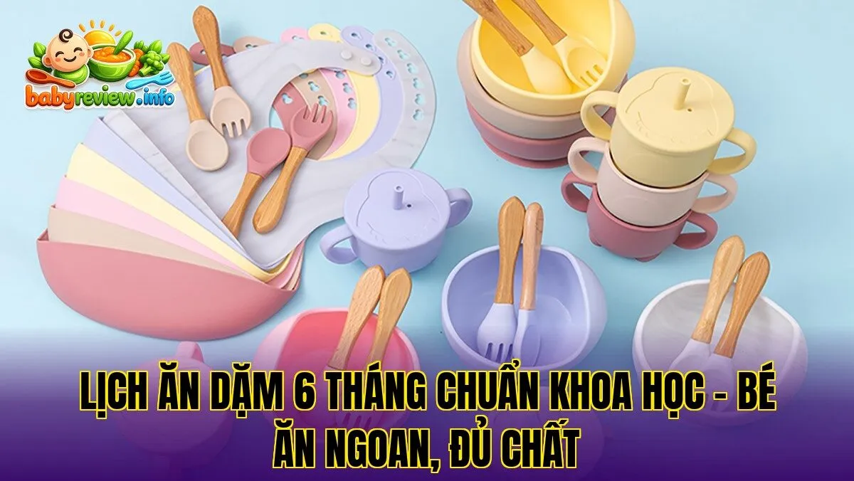 Lịch ăn dặm 6 tháng chuẩn khoa học – Bé ăn ngoan, đủ chất