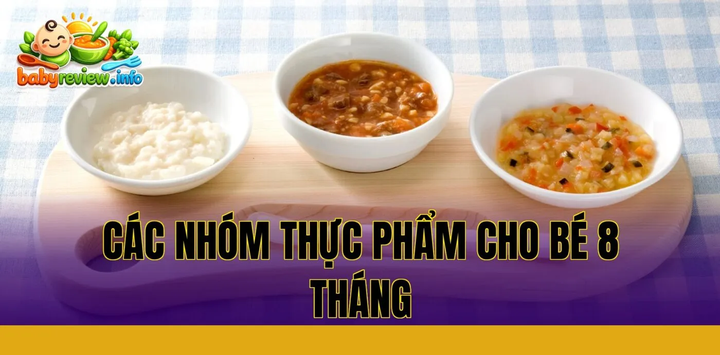 các nhóm thực phẩm cho bé 8 tháng