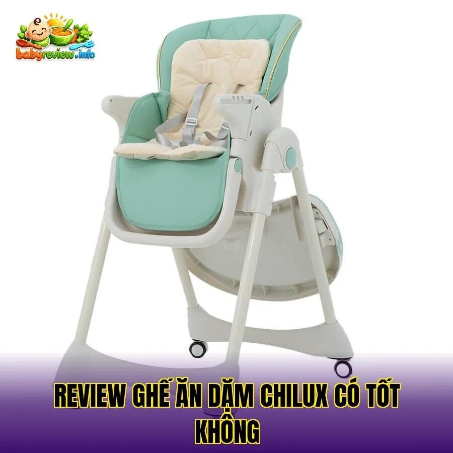 Review ghế ăn dặm Chilux có tốt không