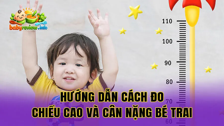 Hướng dẫn cách đo chiều cao và cân nặng bé trai chính xác tại nhà