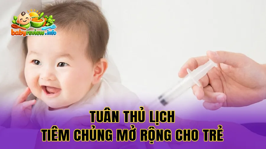 Tầm quan trọng của việc tuân thủ lịch tiêm chủng mở rộng cho trẻ